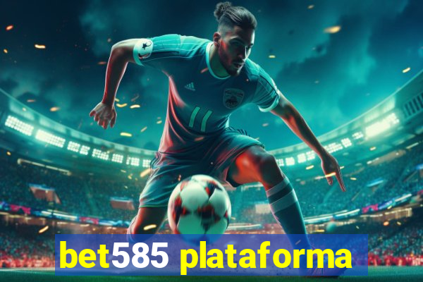 bet585 plataforma